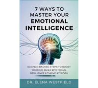 Elena Westfield 7 Ways to Master Your Emotional Intelligence (Tascabile)