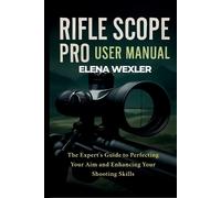Elena Wexler Rifle Scope Pro User Manual (Tascabile)