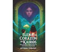 Elena y el Corazón de Kairós: Una aventura mágica llena de emociones y superación