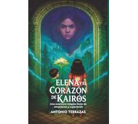 Elena y el Corazón de Kairós: Una aventura mágica llena de emociones y superación