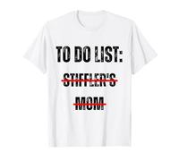 Elenco delle Cose da Fare: Stiffler's Mom Funny Mom Joke Maglietta