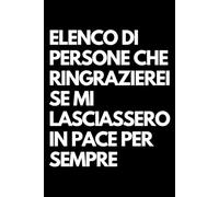 Elenco di persone che ringrazierei se mi lasciassero in pace per sempre: Libro per appunti a righe divertente, Idea regalo collega ufficio, capo, moglie, marito, amica, amico