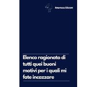 Elenco ragionato di tutti quei buoni motivi per i quali mi fate incazzare: Un pensiero divertente per ogni collega di lavoro. Taccuino a righe per appunti. 100 pagine adatte per ogni occasione