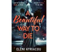 Eleni Kyriacou A Beautiful Way to Die (Copertina rigida) (PRESALE 08/05/2025)