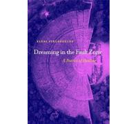 Eleni Stecopoulos Dreaming in the Fault Zone: A Poetics of Healing (Tascabile)