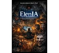 ElenIA: Cuando la verdadera oscuridad despierta en tu interior