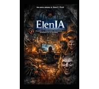 ElenIA: Cuando la verdadera oscuridad despierta en tu interior