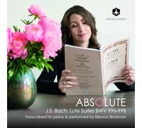 Eleonor Bindman - Absolute - Johann Sebastian Bach: Lute Suites BWV 996-998 (Transcribed for piano)