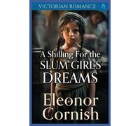 Eleonor Cornish A Shilling for the Slum Girl's Dreams (Tascabile)