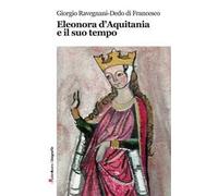 Eleonora d'Aquitania e il suo tempo
