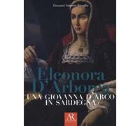 Eleonora D'Arborea. Una Giovanna D'arco in Sardegna