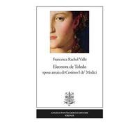Eleonora de Toledo sposa amata di Cosimo I de’ Medici