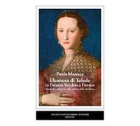 Eleonora di Toledo in Palazzo Vecchio a Firenze. Simboli e allegorie nelle stanze della duchessa