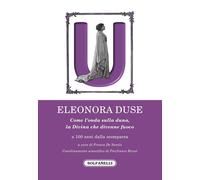 Eleonora Duse. A 100 anni dalla scomparsa - [Edizioni Solfanelli]