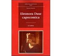 Eleonora Duse capocomica - Simoncini Francesca