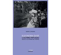Eleonora Duse. L'ultimo rifugio. Asolo e la Divina del teatro [Paperback] Consan
