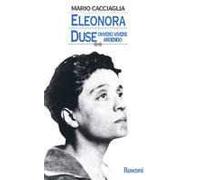 Eleonora Duse ovvero vivere ardendo