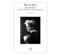 Eleonora Duse. Una vita nel teatro, il teatro in una vita. Dialogo scenico