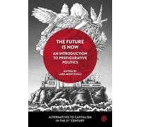 Eleonora Gea Pi The Future Is Now: An Introduction to Prefigurative (Tascabile)