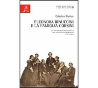 Eleonora Rinuccini e la famiglia Corsini. Un matrimonio aristocratico nel secolo della borghesia (1813-1882)