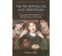 The Pre-Raphaelites and Orientalism: Language and Cognition in Remediations of