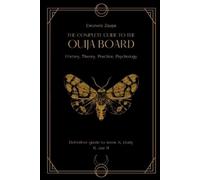Eleonora Zaupa The complete guide to the Ouija board (Tascabile)