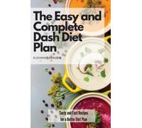 Eleonore Barlow The Easy and Complete Dash Diet Plan (Copertina rigida)