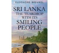 Eleonore Breukel Sri Lanka: The Teardrop with its Smiling People (Tascabile)