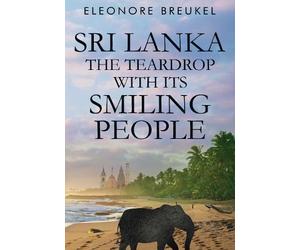 Eleonore Breukel Sri Lanka: The Teardrop with its Smiling People (Tascabile)
