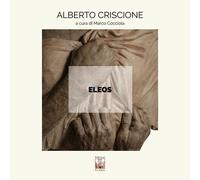 Eleos. Alberto Criscione - [Edizioni Ex Libris]