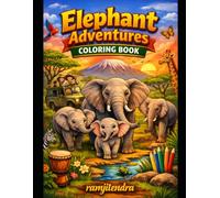 Elephant Adventures Coloring Book: Creative Elephant Scenes to Spark Imagination Big Friendly Elephants for Little Artists
