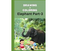 Elephant Art Activity Book: 30 Realistic Outlines for Coloring and 50 Creative Pages for Drawing Part-3: Perfect for Kids and Adults, a Fun Elephant-Themed Color and Sketching Hardcover Book