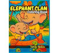 ELEPHANT CLAN COLORING BOOK: for All Ages - Big Smiles, Big Hearts - A Joyful Safari Adventure!