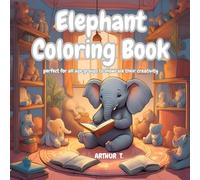 Elephant coloring book for all age groups - Stress Relief: Coloring Book for Adults and Kids, Simple and Big Designs for Relaxation Featuring Cute ... gifting to kids, holiday season activity book