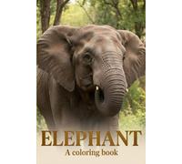 Elephant Coloring Book for Kids, Teens & Young Adults (Ages 5-18): Fun, Cute & Realistic Elephant Coloring Pages for Relaxation, Creativity & Stress Relief