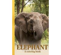 Elephant Coloring Book for Kids, Teens & Young Adults (Ages 5-18): Fun, Cute & Realistic Elephant Coloring Pages for Relaxation, Creativity & Stress Relief