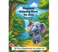 Elephant Coloring Book for Kids with Words: Coloring Book with Large Pictures featuring Elephants | Age 4-8 | Fun Activity Book | 8 x 11 Inches, 60 ... Holidays and Relaxing, helps Anxiety