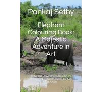 Elephant Colouring Book: A Majestic Adventure in Art: Relax and Unwind with Beautifully Illustrated Elephant Designs for Kids and Adults