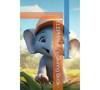 ELEPHANT Colouring Book: Fun and Relaxing Elephant-Themed Coloring Pages for Kids and Adults to Spark Creativity and Relieve Stress