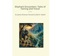 Elephant Encounters: Tales of Taming and Travel