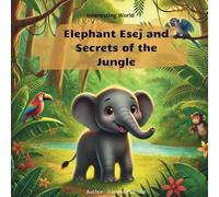 Elephant Esej and Secrets of the Jungle