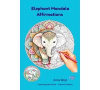 Elephant Mandala Affirmations: Coloring Book for Adults and Teens with Positive Quotes and Elephant Facts.