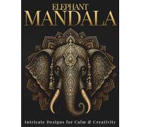 Elephant Mandala Coloring Book for Adults: Intricate Elephant Patterns for Stress Relief & Creative Calm
