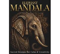 Elephant Mandala Coloring Book for Adults: Sacred Designs for Calm & Creativity