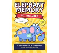 Elephant Memory Not Included: A Daily Memory Log for Grandparents Who Forget Why They Walked Into the Room | Funny Gift for Grandma & Grandpa