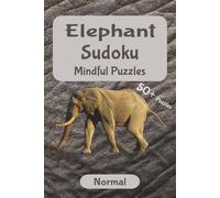 Elephant Mindful Sudoku - Medium Difficulty: Strengthen Your Focus and Soothe Your Mind | Mindful Sudoku for Calm and Clarity | 6x9 inches, 110 pages | 50+ Puzzles | Solutions Included