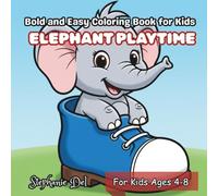 Elephant Playtime: Bold and Easy Coloring Book for Kids: Elephant Coloring Book for Kids I Baby Elephant Coloring Book for Kids