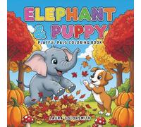 Elephant & Puppy - Playful Pals Coloring Book: Cute and Easy Coloring Pages of Elephants and Puppies | Fun Activity Book for Toddlers and Kids Who Love Animals
