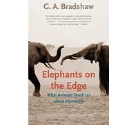 Elephants on Edge: What Anmimals Teach Us about Humanity: What Animals Teach Us About Humanity by G.a. Bradshaw (5-Nov-2010) Paperback
