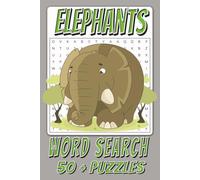 Elephants Word Search Puzzel Book: Word Searches With Easy To Read Print About Elephants, Elephant Tusk, Elephant Riding, And More | 6x9 Inches, 110 ... ... Great Educational Fun For All Ages